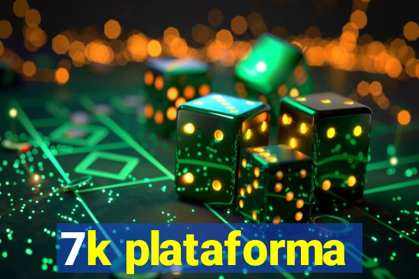 7k plataforma
